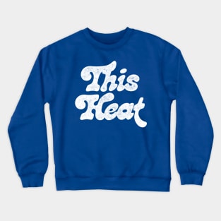 This Heat / Vintage Style Typographic Design Crewneck Sweatshirt